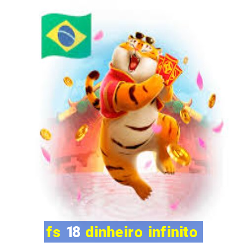 fs 18 dinheiro infinito